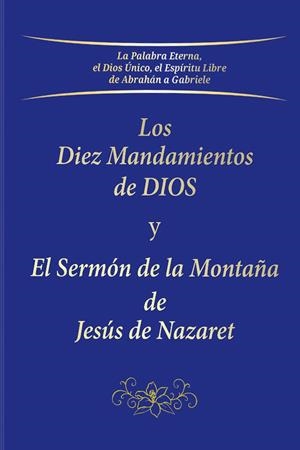 DIEZ MANDAMIENTOS DE DIOS Y EL SERMON DE LA MONTAÑA DE JESÚS DE NAZARET, LOS | 9783964460226 | GABRIELE