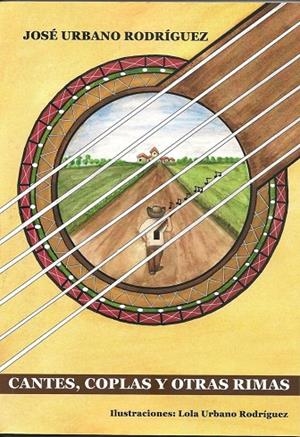 CANTES COPLAS Y OTRAS RIMAS | 9788417688400 | URBANO RODRIGUEZ, JOSE