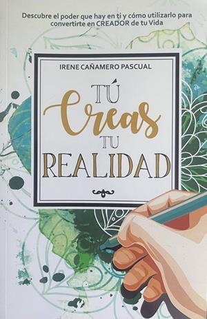 TU CREAS TU REALIDAD | 9788409248766 | CAÑAMERO PASCUAL, IRENE