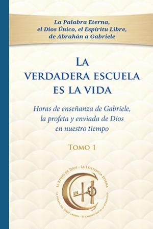 VERDADERA ESCUELA ES LA VIDA, LA. TOMO 1 | 9783964464361 | GABRIELE