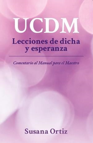 UCDM. LECCIONES DE DICHA Y ESPERANZA | 9788412636000 | ORTIZ, SUSANA
