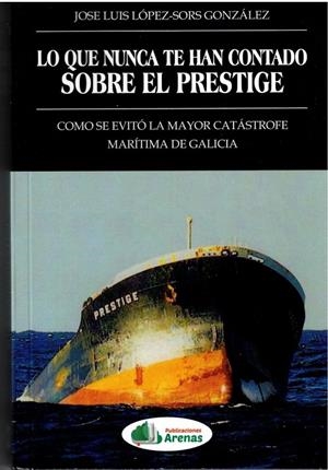 LO QUE NUNCA TE HAN CONTADO SOBRE EL PRESTIGE | 9788412670370 | LÓPEZ-SORS GONZÁLEZ, JOSÉ LUIS