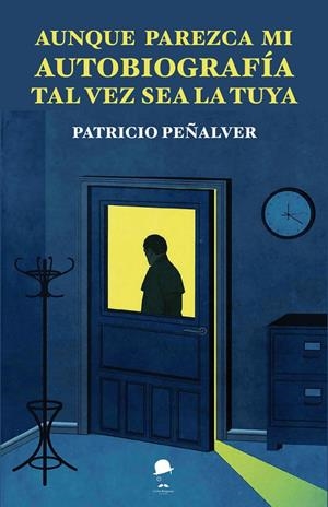 AUNQUE PAREZCA MI AUTOBIOGRAFIA, TAL VEZ SEA LA TUYA | 9788412760583 | PEÑALVER ORTEGA, PATRICIO