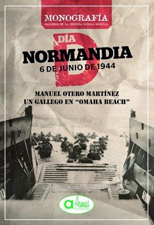 MANUEL OTERO MARTÍNEZ : UN GALLEGO EN OMAHA BEACH | 9788495100658 | OSENDE BARALLOBRE, ANTONIO