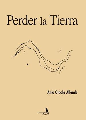 PERDER LA TIERRA | 9788410212046 | OTAOLA ALLENDE, ANIA