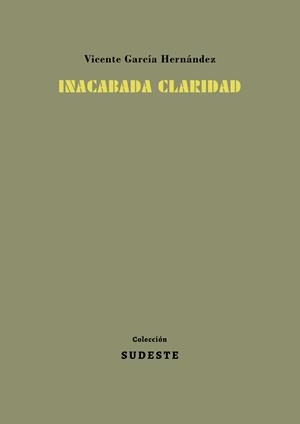 INACABADA CLARIDAD | 9788412343892 | GARCÍA HERNÁNDEZ, VICENTE