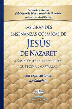 GRANDES ENSEÑANZAS COSMICAS DE JESÚS DE NAZARET, LAS | 9783892016151 | GABRIELE