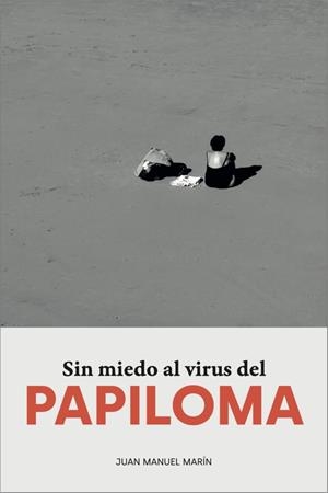 SIN MIEDO AL VIRUS DEL PAPILOMA | 9788419867452 | MARIN MESA, JUAN MANUEL