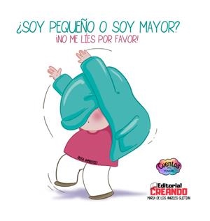 SOY PEQUEÑO O SOY MAYOR?­ NO ME LIES POR FAVOR! | 9788412791006 | GUITIAN MUÑOZ, M. ÁNGELES