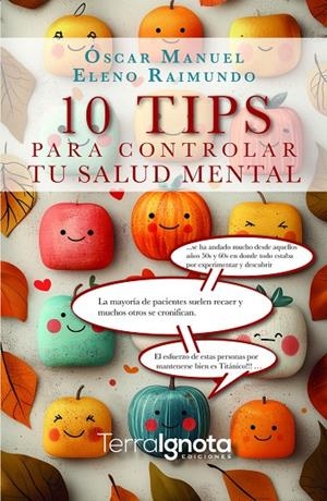 10 TIPS PARA CONTROLAR TU SALUD MENTAL | 9791399022889 | ELENO RAIMUNDO, OSCAR MANUEL