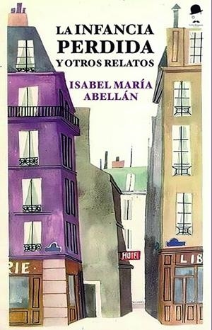 INFANCIA PERDIDA Y OTROS RELATOS, LA | 9788412760507 | ABELLAN, ISABEL MARIA