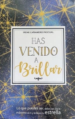 HAS VENIDO A BRILLAR | 9788409271740 | CAÑAMERO PASCUAL, IRENE