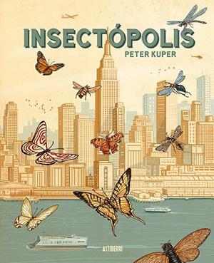 INSECTÓPOLIS | 9788410332454 | KUPER, PETER