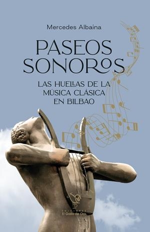PASEOS SONOROS. LAS HUELLAS DE LA MÚSICA CLÁSICA EN BILBAO | 9788412975352 | ALBAINA, MERCEDES