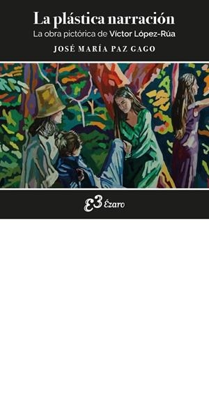 PLÁSTICA NARRACIÓN, LA | 9788412942217 | PAZ GAGO, JOSE MARIA