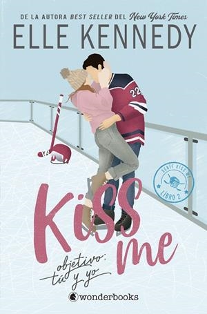 KISS ME 02. OBJETIVO : TÚ Y YO | 9788410425231 | KENNEDY, ELLE