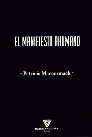 MANIFIESTO AHUMANO, EL | 9788412703474 | MACCORMACK, PATRICIA