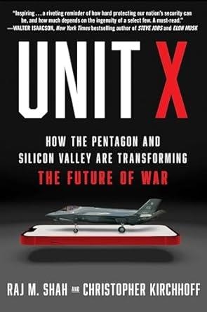 UNIT X : HOW THE PENTAGON AND SILICON VALLEY ARE TRANSFORMING THE FUTURE OF WAR | 9781668031384 | SHAH, RAJ M.