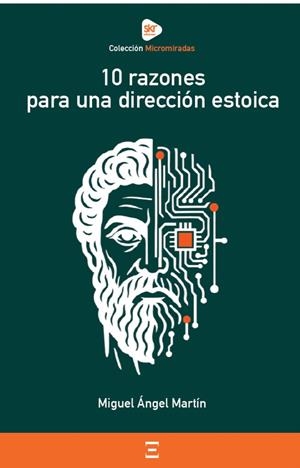 10 RAZONES PARA UNA DIRECCIÓN ESTOICA | 9788410026377 | MARTIN, MIGUEL ÁNGEL