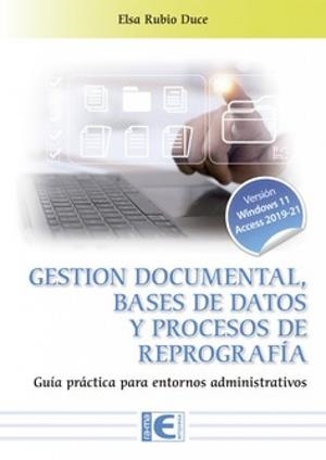 GESTIÓN DOCUMENTAL, BASES DE DATOS Y PROCESOS DE REPROGRAFÍA | 9791387764401 | RUBIO DUCE, ELSA