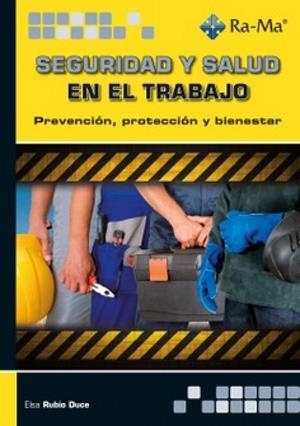 SEGURIDAD Y SALUD EN EL TRABAJO. PREVENCION, PROTECCION Y BIENESTAR | 9791387764340 | RUBIO DUCE, ELSA