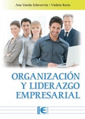 ORGANIZACIÓN Y LIDERAZGO EMPRESARIAL | 9791387764562 | VARELA ECHEVERRIA, ANA / RECIO, VIOLETA