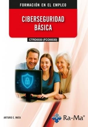 CIBERSEGURIDAD BÁSICA | 9791387764302 | MATA GARCIA, ARTURO ENRIQUE