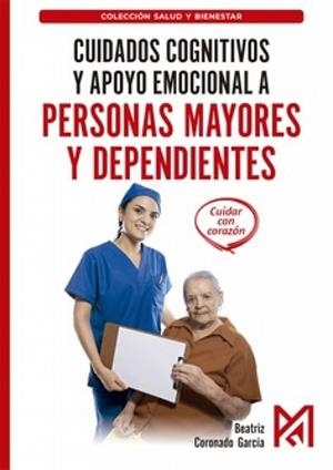 CUIDADOS COGNITIVOS Y APOYO EMOCIONAL A PERSONAS MAYORES Y DEPENDIENTE | 9791387764289 | CORONADO GARCIA, BEATRIZ