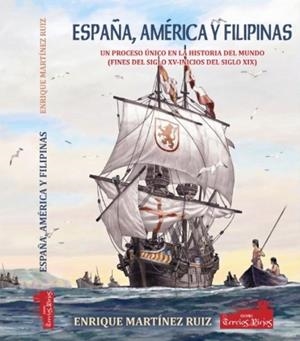 ESPAÑA, AMERICA Y FILIPINAS | 9788412780581 | MARTINEZ RUIZ, ENRIQUE