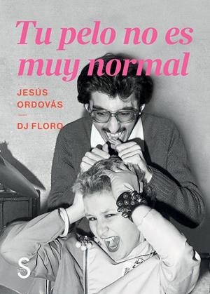 TU PELO NO ES MUY NORMAL | 9791387694029 | ORDOVÁS, JESÚS / FLORO, DJ