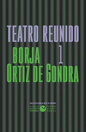 TEATRO REUNIDO BORJA ORTIZ DE GONDRA 1 | 9791387624125 | ORTIZ DE GONDRA, BORJA