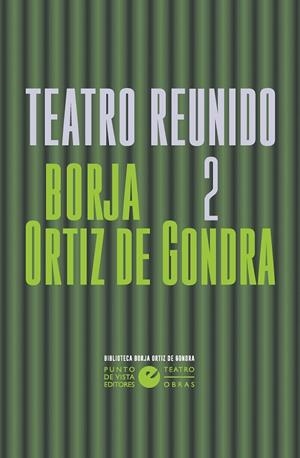 TEATRO REUNIDO BORJA ORTIZ DE GONDRA 2 | 9791387624132 | ORTIZ DE GONDRA, BORJA