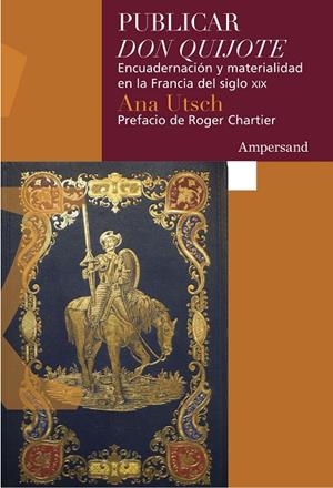 PUBLICAR DON QUIJOTE | 9788412841961 | UTSCH, ANA