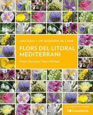 FLORS DEL LITORAL MEDITERRANI | 9788413564937 | ABOUCAYA, ANNIE / MICHAUD, HENRI