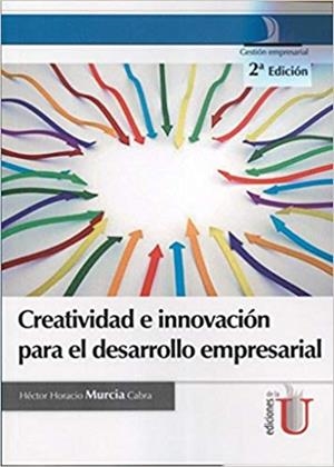 CREATIVIDAD E INNOVACION PARA EL DESARROLLO | 9789587624557 | MURCIA, HECTOR HORACIO