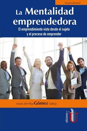 MENTALIDAD EMPRENDEDORA, LA. EL EMPRENDIMIENTO VISTO DESDE EL SUJETO Y EL PROCESO DE EMPRENDER | 9789587920161 | GOMEZ VALLEJO, MARÍA DEL PILAR