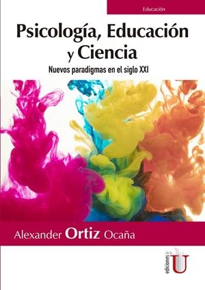 PSICOLOGÍA, EDUCACIÓN Y CIENCIA. NUEVOS PARADIGMAS EN EL SIGLO XXI | 9789587920451 | ORTIZ OCAÑA, ALEXANDER