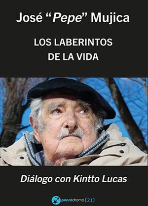 JOSÉ “PEPE” MUJICA – LOS LABERINTOS DE LA VIDA | 9788412985870 | KINTTO, LUCAS