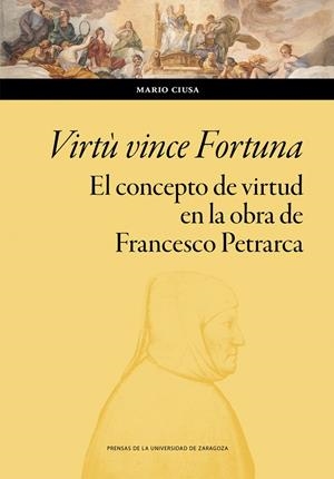 VIRTÙ VINCE FORTUNA. EL CONCEPTO DE VIRTUD EN LA OBRA DE FRANCESCO PETRARCA | 9788413409276 | CIUSA, MARIO