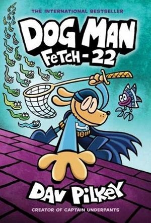 DOG MAN 08. FETCH 22 | 9780702306877 | PILKEY, DAV