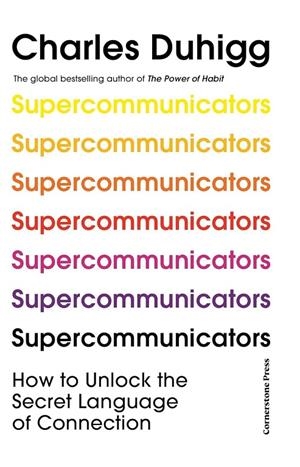 SUPERCOMMUNICATORS | 9781847943828 | DUHIGG, CHARLES