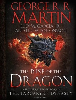RISE OF THE DRAGON, THE | 9781984859259 | MARTIN, GEORGE R. R. / GARCÍA, JR., ELIO M. / ANTONSSON, LINDA