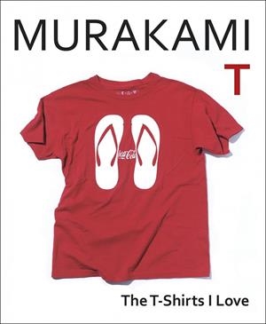 MURAKAMI T : THE T-SHIRTS I LOVE | 9781787303195 | MURAKAMI, HARUKI