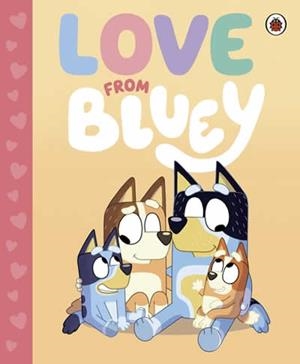 BLUEY : LOVE FROM BLUEY | 9780241683071