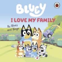 BLUEY I LOVE MY FAMILY (BOARD BOOK) | 9780241656655