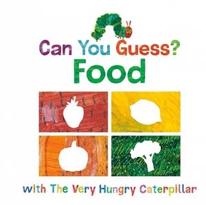 CAN YOU GUESS? FOOD WITH THE VERY HUNGRY CATERPILLAR (BOARD BOOK) | 9781524786373 | CARLE, ERIC