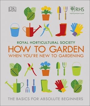 HOW TO GARDEN WHEN YOURE NEW TO GARDENING | 9780241336656