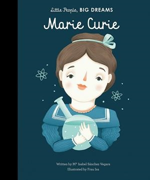 MARIE CURIE, LITTLE PEOPLE, BIG DREAMS | 9781847809612 | SANCHEZ VEGARA, ISABEL