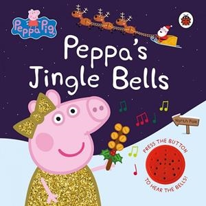 PEPPA PIG : PEPPA'S JINGLE BELL SOUND BOOK | 9780241524527