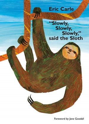 SLOWLY, SLOWLY, SLOWLY, SAID THE SLOTH | 9780593523278 | CARLE, ERIC